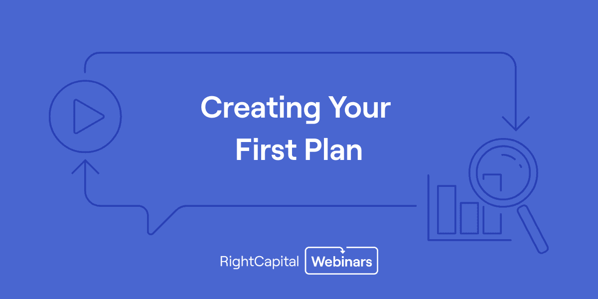 RightCapital 101: Creating Your First Plan