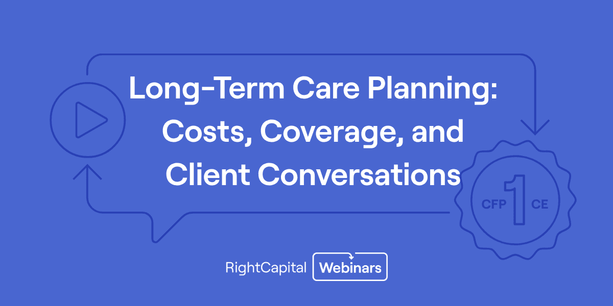 Long-Term Care Planning: Costs, Coverage, and Client Conversations (Approved for 1 IAR CE and 1 CFP® CE Credits)